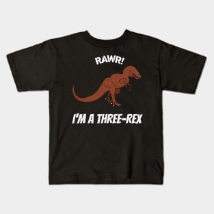 Rawr! I'm a three-rex Kids T-Shirt